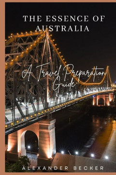 The Essence of Australia: A Travel Preparation Guide