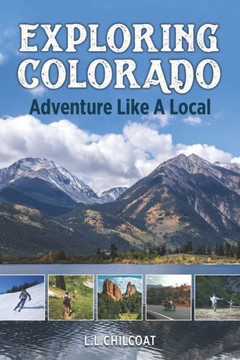 Exploring Colorado: Adventure Like A Local