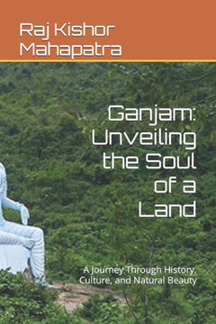 Ganjam: Unveiling the Soul of a Land: A Journey Through History, Culture, and Natural Beauty