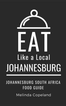 Eat Like a Local- Johannesburg: Johannesburg South Africa Food Guide