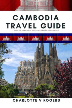 Cambodia Travel Guide: Great information FOR great trip to Cambodia