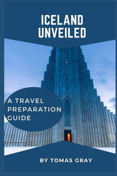 Iceland Unveiled: A Travel Preparation Guide