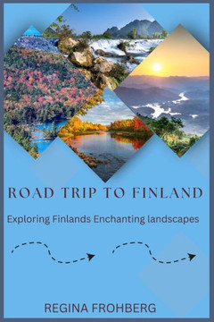Road Trip to Finland: Exploring Finland's Enchanting landscapes