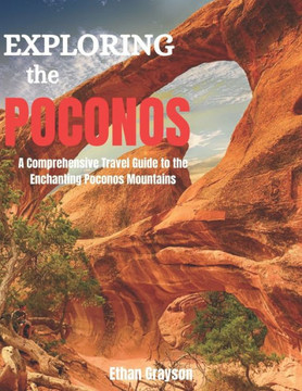 Exploring the Poconos 2023: A Comprehensive Travel Guide to the Enchanting Poconos Mountains