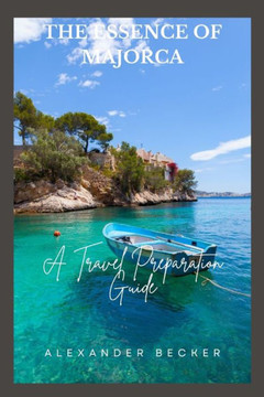 The Essence of Majorca: A Travel Preparation Guide