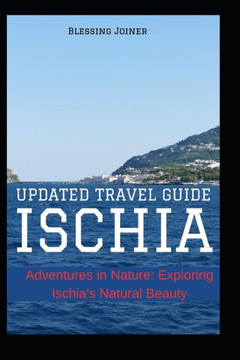 Ischia: UPDATED TRAVEL GUIDE: Adventures in Nature: Exploring Ischia's Natural Beauty