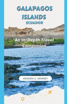 Galapagos Islands Ecuador: An In-Depth Travel Companion
