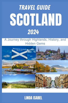 Travel Guide To Scotland 2024: A Journеy through Highlands, History, and Hiddеn Gеms