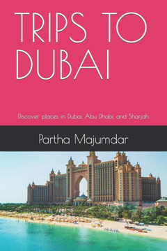 Trips to Dubai: Discover places in Dubai, Abu Dhabi, and Sharjah. Trips to Dubai: Discover places in Dubai, Abu Dhabi, and Sharjah.