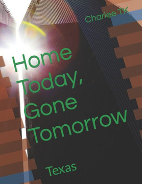 Home Today, Gone Tomorrow: Texas