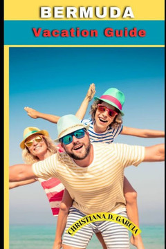 Bermuda Vacation Guide: ""Discover Paradise: Your Ultimate Bermuda Vacation Guide""