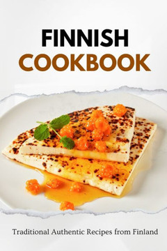 Finnish Cookbook: 100 Authentic Recipes from Finland