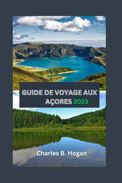 Guide de Voyage Aux A?res 2023: D?ouvrez les A?res: explorez les merveilles naturelles, l'attraction culturelle, l'agriculture, la cuisine locale e