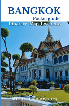Bangkok Pocket Guide: Unveiling Thailand beguiling capital Bangkok Pocket Guide: Unveiling Thailand beguiling capital