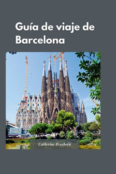 Gu? de Viaje de Barcelona 2024: Consejos de expertos para ver la ciudad sin gastar mucho dinero"", con la historia, la cultura y la arquitectura ?ica