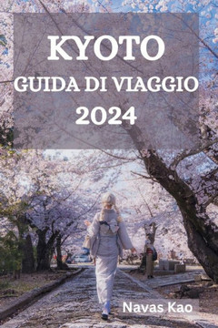 Kyoto Guida Di Viaggio 2024