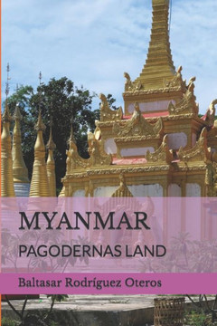 Myanmar: Pagodernas Land