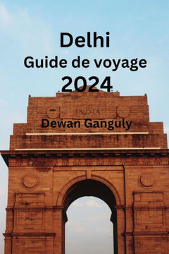 Delhi Guide de voyage 2024
