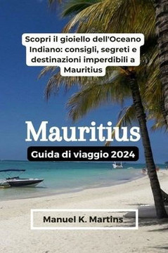 Mauritius Guida di viaggio 2024: Scopri il gioiello dell'Oceano Indiano: consigli, segreti e destinazioni imperdibili a Mauritius Mauritius Guida di viaggio 2024: Scopri il gioiello dell'Oceano Indiano: consigli, segreti e destinazioni imperdibili a Mauritius