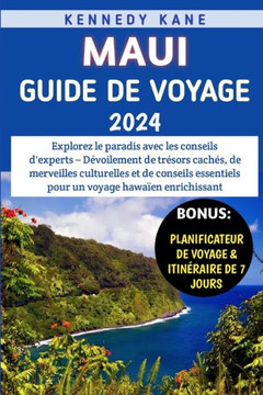 Maui Guide De Voyage 2024: D?oilement de tr?ors cach?, de merveilles culturelles et de conseils essentiels pour un voyage hawa?n enrichissant Maui Guide De Voyage 2024: D?oilement de tr?ors cach?, de merveilles culturelles et de conseils essentiels pour un voyage hawa?n enrichissant