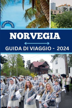 Guida Di Viaggio in Norvegia 2024: Fiordi incantati, cultura mistica, opportunit?di lavoro, stile di vita interessante e segreti meglio custoditi del