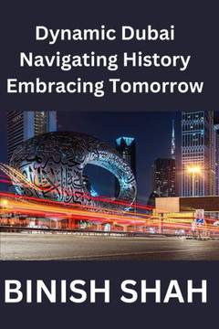 ""Dynamic Dubai: Navigating History, Embracing Tomorrow""