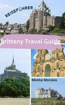 Brittany Travel Guide: Reisef?rer Bretagne