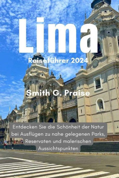 Lima Reisef?rer 2024: Entdecken Sie die Sch?heit der Natur bei Ausfl?en zu nahe gelegenen Parks, Reservaten und malerischen Aussichtspunkt