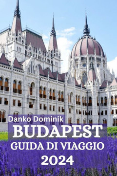 Budapest Guida Di Viaggio 2024 Budapest Guida Di Viaggio 2024