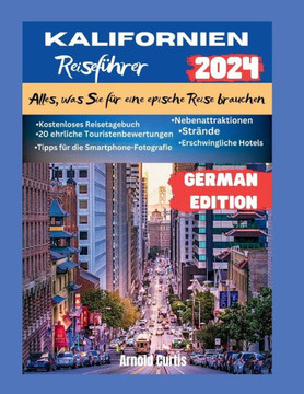 Reisef?rer f? Kalifornien 2024: Alles, was Sie f? eine epische Reise brauchen