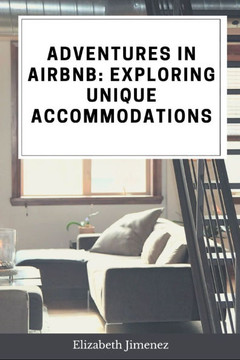 Adventures in Airbnb: Exploring Unique Accommodations