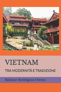 Vietnam: Tra Modernit?E Tradizione