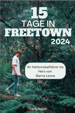 15 Tage in Freetown 2024: Ihr Hafenreisef?rer ins Herz von Sierra Leone