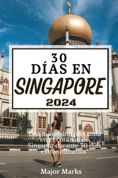 30 D?s En Singapore 2024: Una inmersi? profunda en el coraz? de Singapur durante 30 d?s extraordinarios