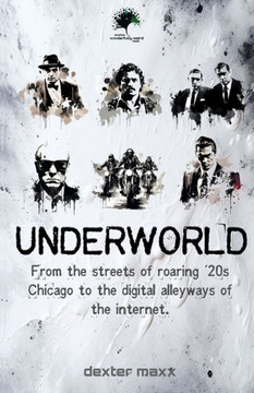 Underworld: From the streets of '20s Chicago to the digital alleyways