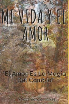 Mi Vida Y El Amor: El Amor Es La Magia Del Cambio Mi Vida Y El Amor: El Amor Es La Magia Del Cambio