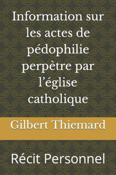 Information sur les actes de p?ophilie perp?re par l'?lise catholique: R?it Personnel