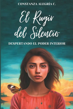 El Rugir del Silencio: Despertando el Poder Interior El Rugir del Silencio: Despertando el Poder Interior
