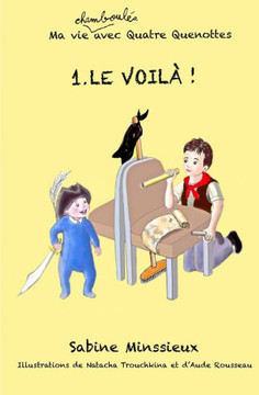 Le voil?!: Ma vie chamboul? avec Quatre Quenottes