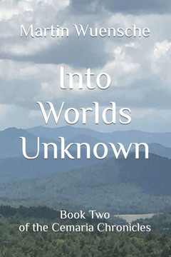 Into Worlds Unknown: Book Two of the Cemaria Chronicles