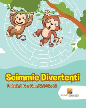 Scimmie Divertenti : Labirinti Per Bambini Giochi (Italian Edition)