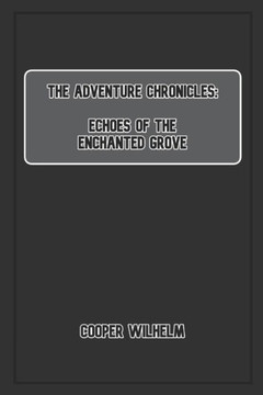 The Adventure Chronicles: Echoes of the Enchanted Grove The Adventure Chronicles: Echoes of the Enchanted Grove