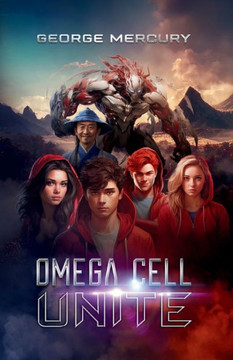 Omega Cell Unite: Sci-Fi Superhero Book for Reluctant Readers (Ages 9-15) (Omega Cell Series)