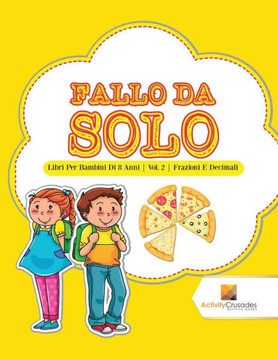 Fallo Da Solo : Libri Per Bambini Di 8 Anni | Vol. 2 | Frazioni E Decimali (Italian Edition)