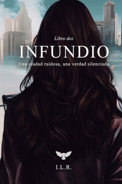 Infundio II: Una ciudad ruidosa, una verdad silenciada.