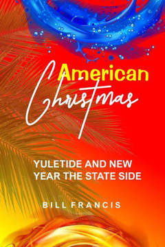 American Christmas: Yuletide and Year the Stateside