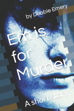 Em is for Murder: A short story