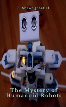 The Mystery of Humanoid Robots The Mystery of Humanoid Robots