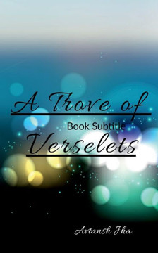 A Trove Of Verselets