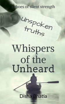 Whispers of the Unheard: Whispers of the Unheard: Finding Strength in Silent Battles IN